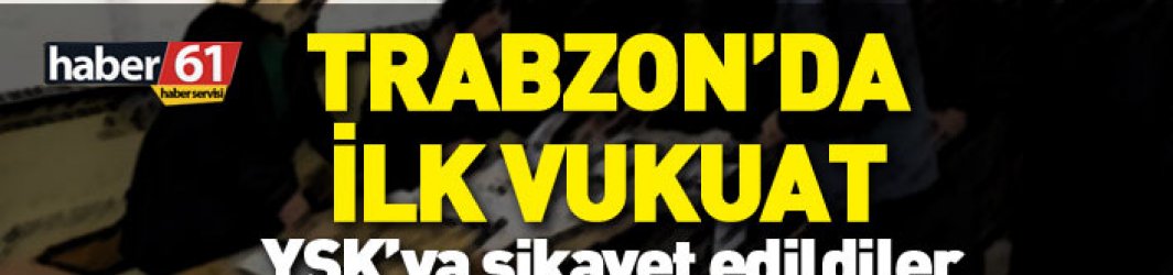 Trabzon'da seçim günü ilk vukuat! YSK'ya şikayet edildiler