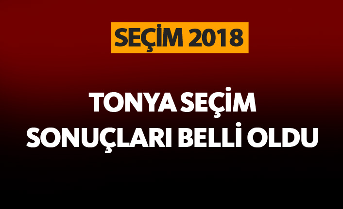 Tonya seçim sonuçları