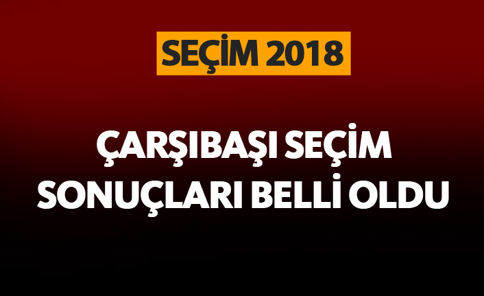 Çarşıbaşı seçim sonuçları