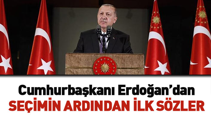 Cumhurbaşkanı Erdoğan'dan seçim sonrası ilk açıklama