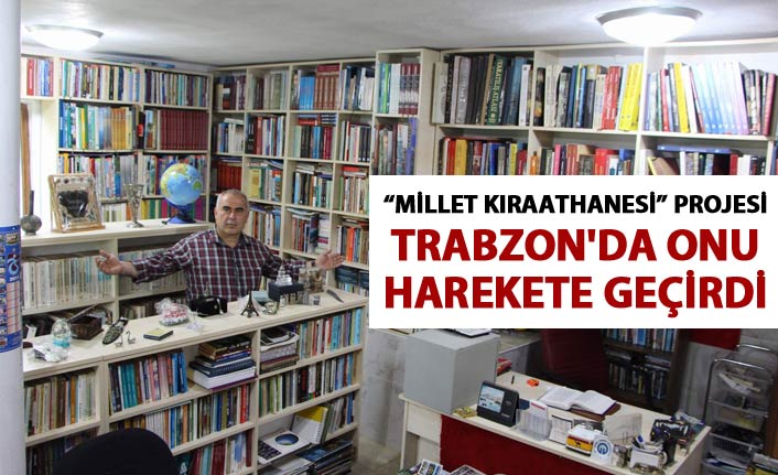 “Millet Kıraathanesi” projesi Trabzon'da onu harekete geçirdi