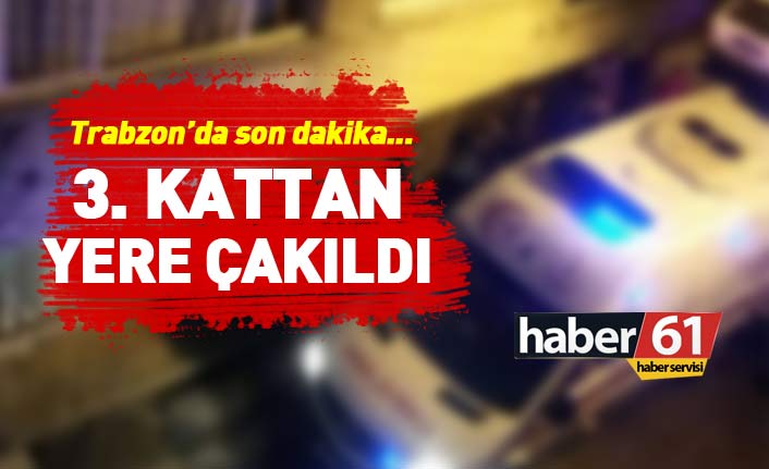 Trabzon'da son dakika... 3. kattan yere çakıldı