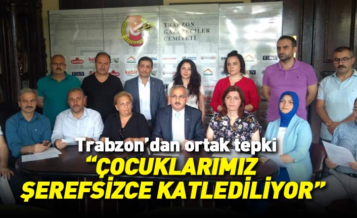 Trabzon'da STK’lardan ortak tepki: Çocuklarımız şerefsizce katlediliyor