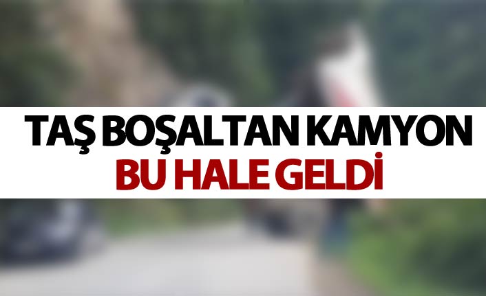 Taş boşaltan kamyon bu hale geldi