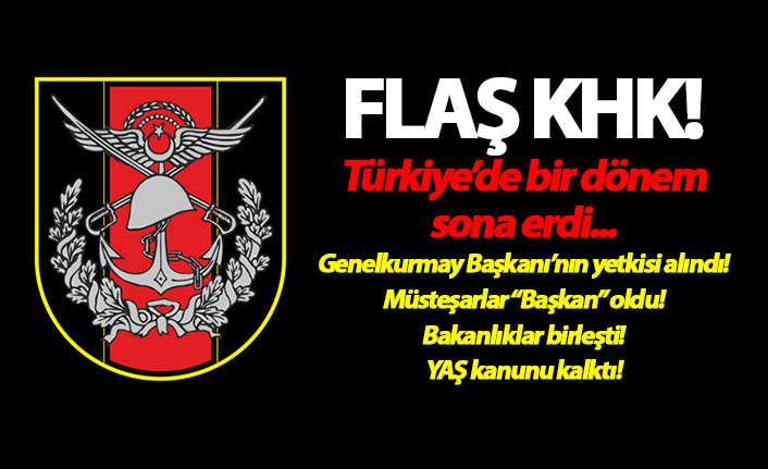 Flaş! Yeni KHK yayımlandı! Bakanlıklar birleşti, Müsteşar Başkan oldu