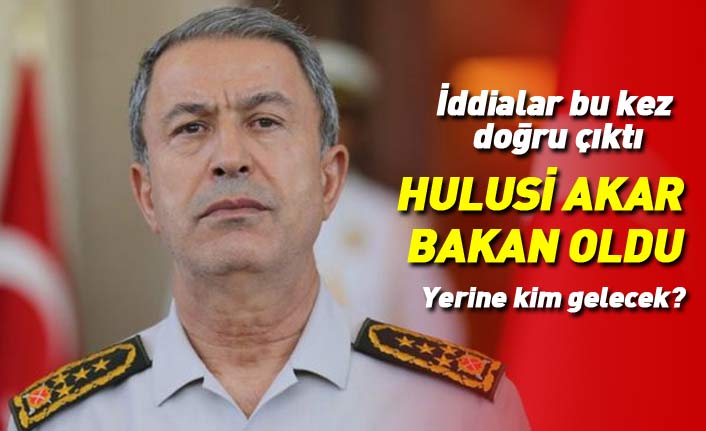 Orgeneral Hulusi Akar Milli Savunma Bakanı oldu