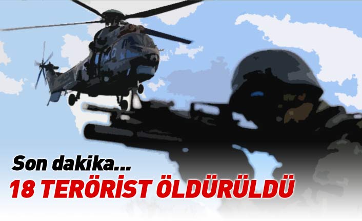 Son dakika... PKK'ya darbe: 18 terörist öldürüldü