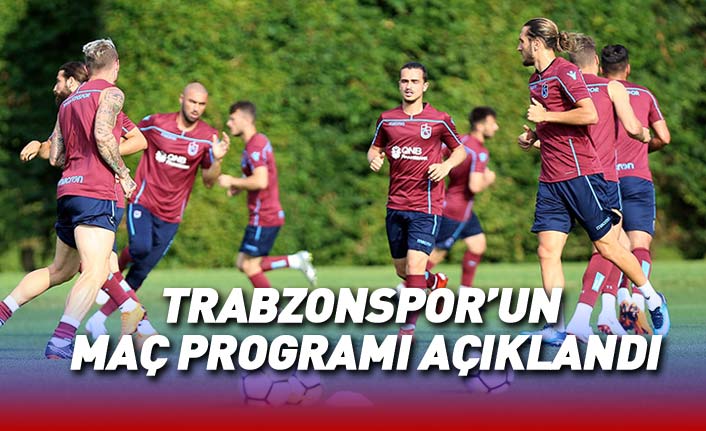 Trabzonspor'un hazırlık maçlarının günü ve saatleri belli oldu