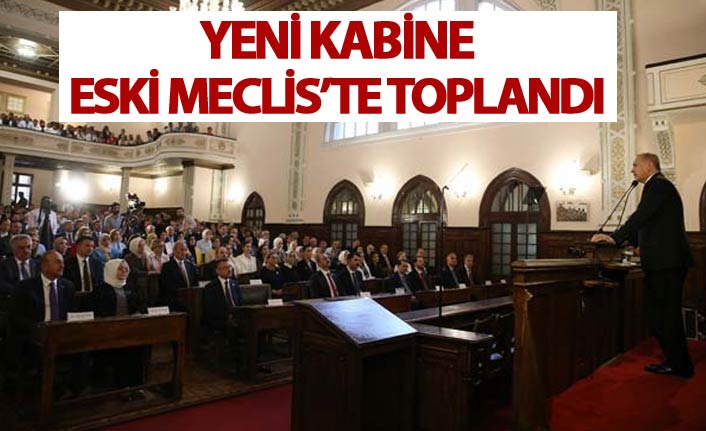 Erdoğan ve yeni kabine eski TBMM'de ilk toplantısını yaptı