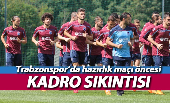 Trabzonspor'da ilk hazırlık maçı öncesi kadro sıkıntısı