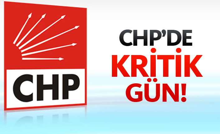 CHP'de kritik gün