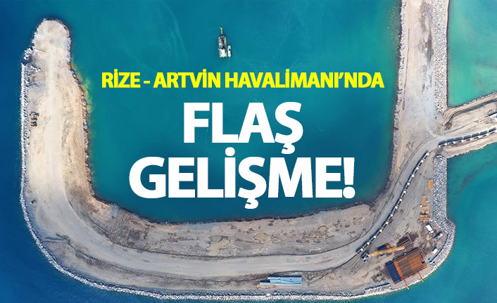 Rize - Artvin Havalimanı'nda flaş gelişme!