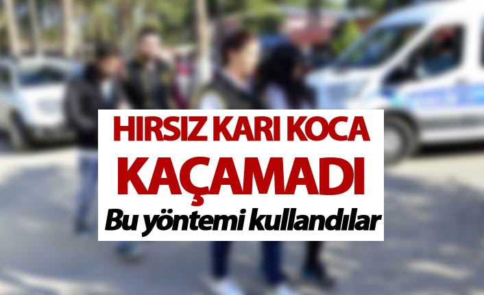 Hırsız karı koca kaçamadı - Bu yöntemi kullandılar