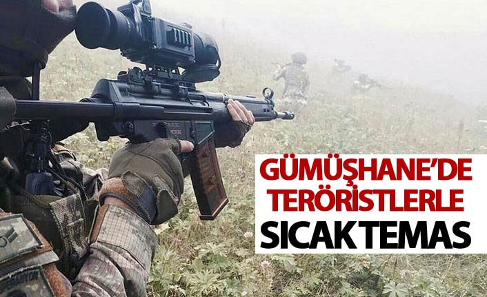 Gümüşhane'de teröristlerle sıcak temas