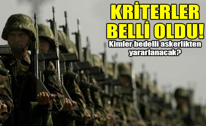 Kimler bedelliden yararlanacak? Ayrıntılar belli oldu!