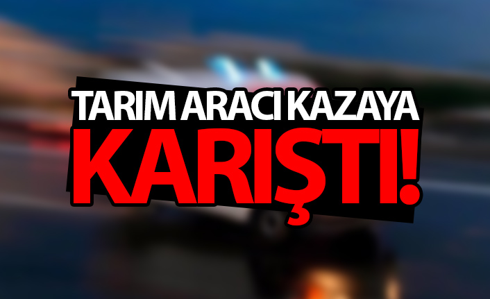 Kamyonet ile tarım aracı çarpıştı!