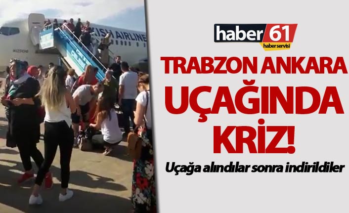 Trabzon - Ankara uçağında kriz - Önce uçağa alındılar sonra indirildiler