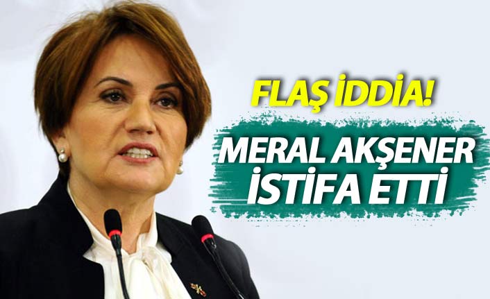 İYİ Parti'de flaş iddia! Genel Başkan Meral Akşener istifa etti