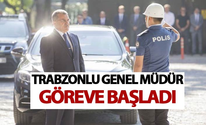 Trabzonlu Emniyet Genel Müdürü Göreve başladı