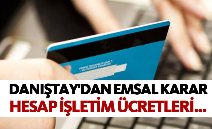 Danıştay'dan emsal karar - Hesap İşletim ücretleri...