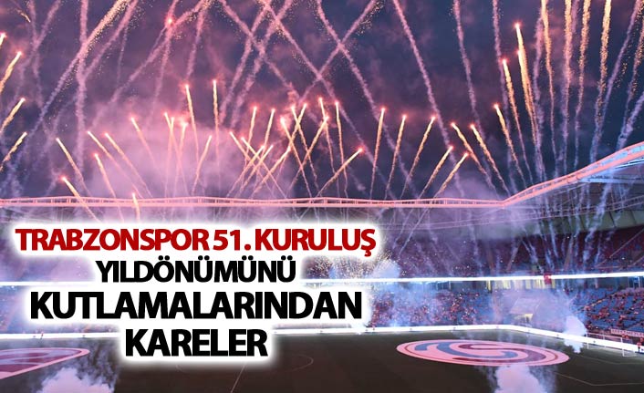 Trabzonspor'un 51. yıl kutlama etkinliklerinden kareler