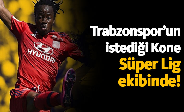 Trabzonspor'un istediği Kone Süper Lig ekibinde!