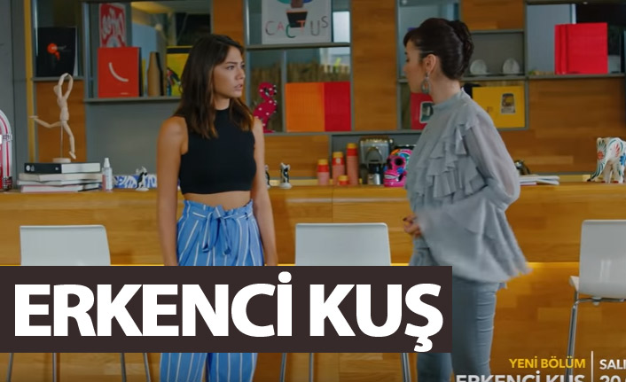 Erkenci Kuş 7. bölüm fragmanı çıktı mı?