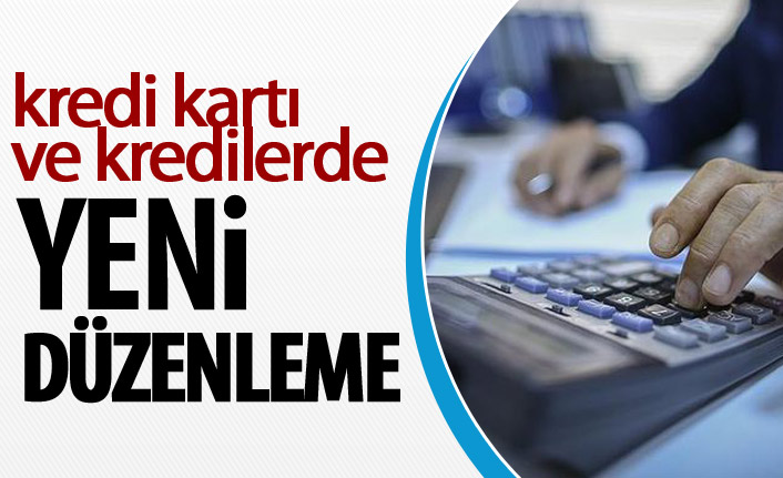 Kredi kartları ve kredilerde yeni düzenleme