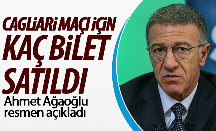 Ahmet Ağaoğlu açıkladı! Cagliari maçı için Kaç bilet satıldı?