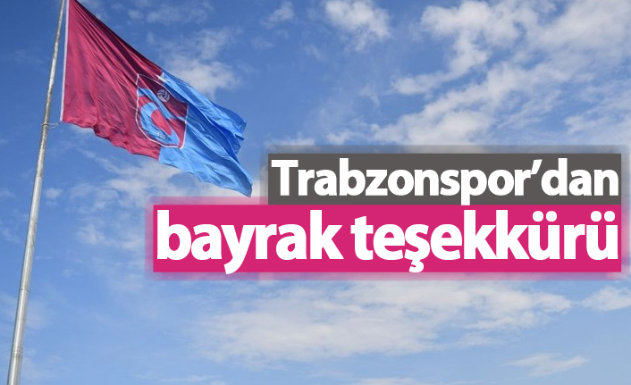 Trabzonspor'dan bayrak teşekkürü