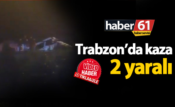 Trabzon'da kaza: 2 yaralı