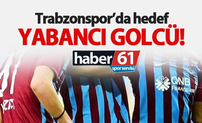 Trabzonspor'da hedef golcü