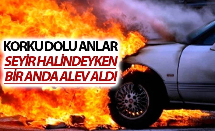 Seyir halindeki araç bir anda alev aldı