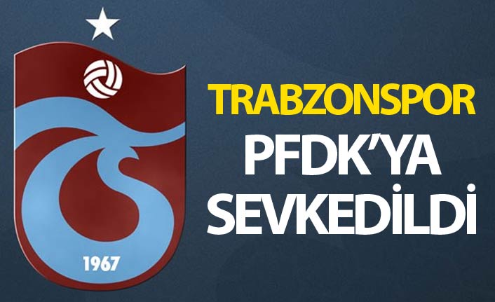 Trabzonspor, Başakşehir maçı sonrası PFDK'ya sevk edildi! - 14 Ağustos 2018