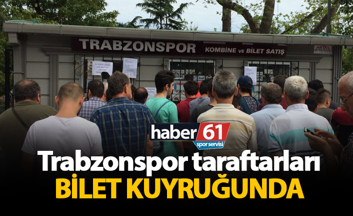 Trabzonspor taraftarları bilet kuyruğunda