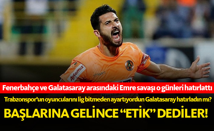 Fenerbahçe ve Galatasaray arasında ‘Emre’ savaşı 