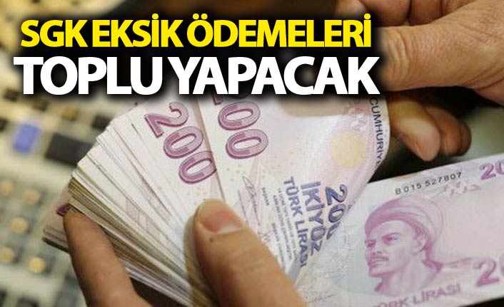 SGK eksik ödemeleri toplu yapacak