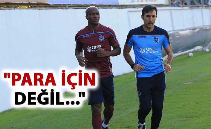 Nwakaeme: "Para için değil..."