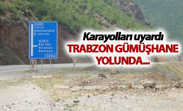 Karayolları uyardı - Trabzon Gümüşhane yolunda...