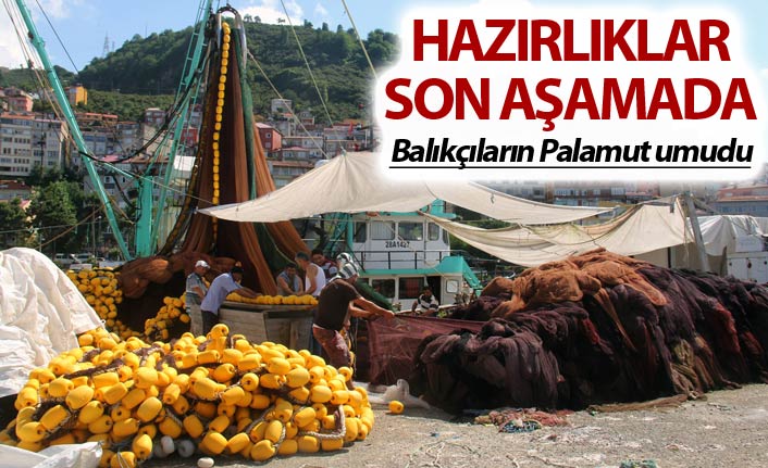 Hazırlıklar son aşamada - Balıkçıların Palamut umudu