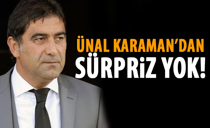 Ünal Karaman'dan süpriz yok