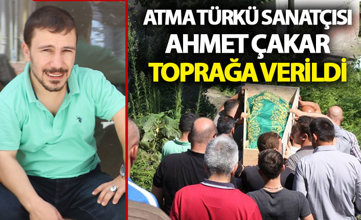 Atma türkücü Ahmet Çakar toprağa verildi