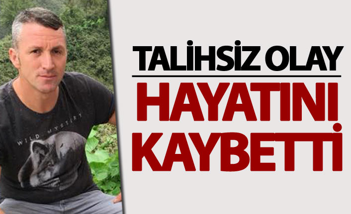 Talihsiz olay - hayatını kaybetti