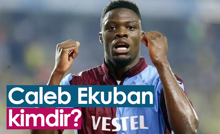 Caleb Ekuban kimdir?