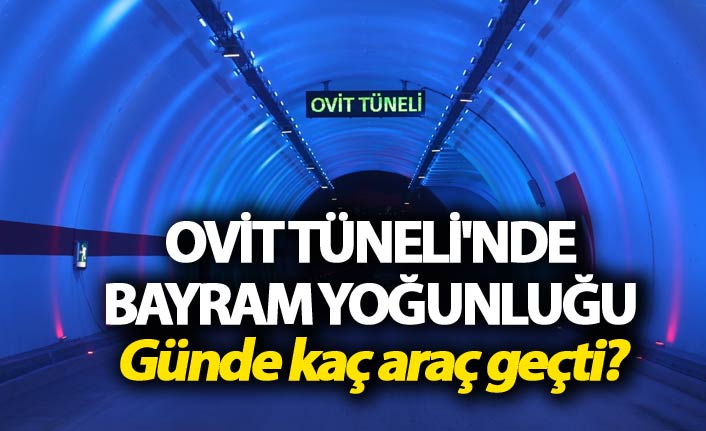 Ovit Tüneli'nde bayram yoğunluğu - Günde kaç araç geçti?