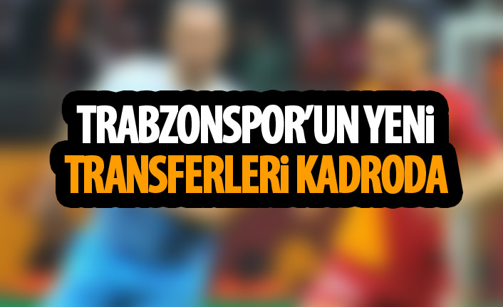 Trabzonspor'da yeni transferler ilkkez kadroda