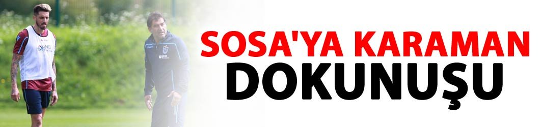 Sosa'ya Ünal Karaman dokunuşu