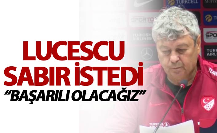 Mircea Lucescu Sabır istedi - "Başarılı olacağız"