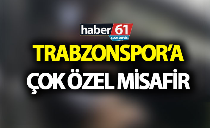 Trabzonspor'a çok özel misafir