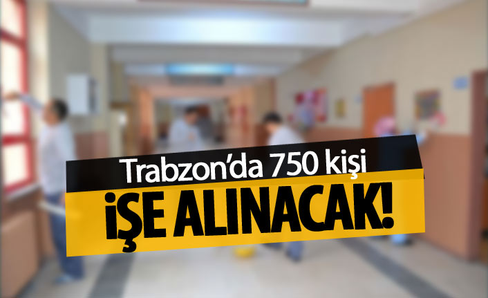 Trabzon'da 750 kişi işe alınacak